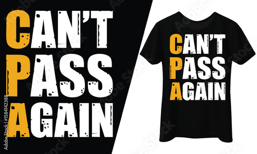 CPA Can't Pass Again, T-Shirt Design.