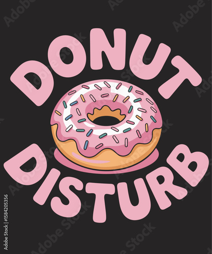 Donut Disturb Funny Donuts Lover