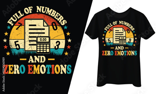 Full of Numbers and Zero Emotions, Accountant, T-Shirt Design.