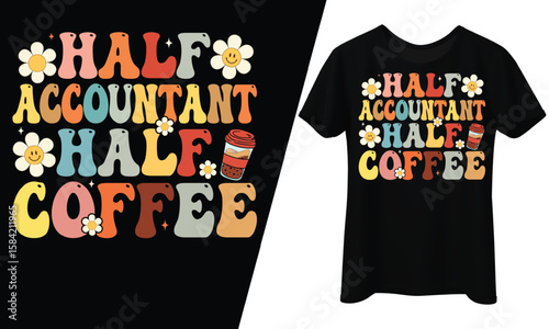 Half Accountant Half Coffee, T-Shirt Design.