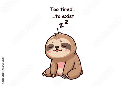 Cartoon Sloth Sleeping Too Tired to Exist Text Zzz Sleep Bubbles.