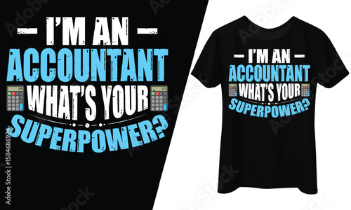 I'm an Accountant What's Your Superpower, T-Shirt Design.