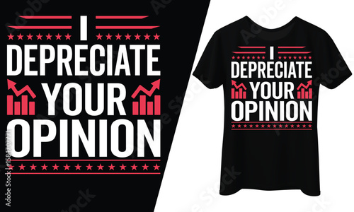 I Depreciate Your Opinion, T-Shirt Design.