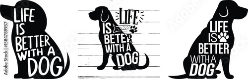 Life is better with a dog silhouette vector with handwritten quote and dog shape for home wall art