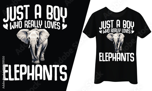 Just a Boy Who Really Loves Elephants, T-Shirt Design.