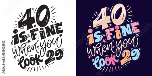 Birthday 40.Cute hand drawn doodle lettering quote about birthday party. Lettering for t-shirt design, mug print, bag print, clothes fashion. 100% hand drawn vector image.