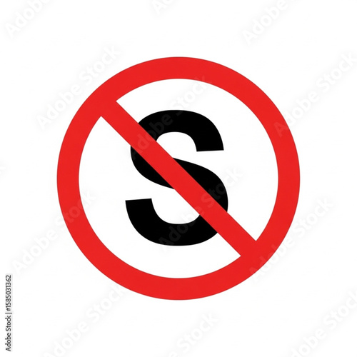 Prohibited sign displaying a large red circle with a diagonal red line through a capital letter 'S', indicating a ban on something.