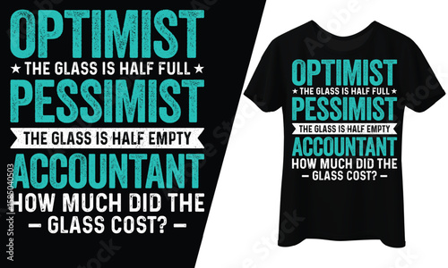 Optimist vs Pessimist Accountant, T-Shirt Design.