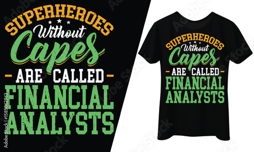 Superheroes Without Capes Are Called Financial Analysts, T-Shirt Design.