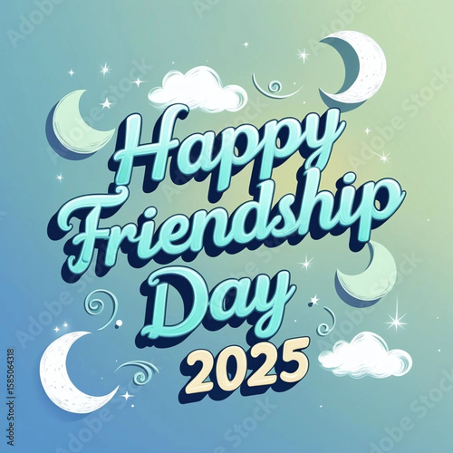 Photo of a whimsical happy friendship day 2025 design with moons and clouds
