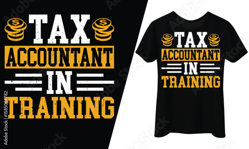 Tax Accountant in Training, T-Shirt Design.