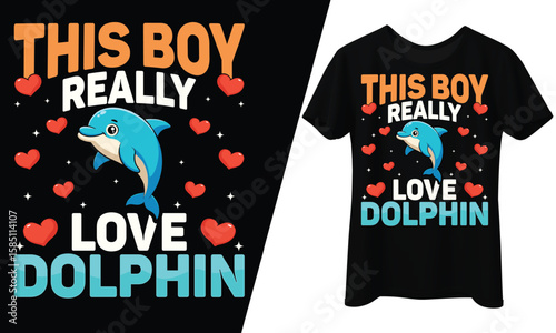 This Boy Really Loves Dolphins, T-Shirt Design.