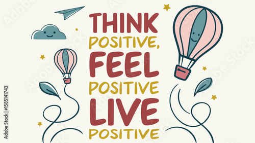 Think positive feel positive live positive with balloons and paper plane vector illustration design 100