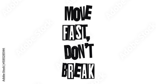Move Fast Dont Break Agile Mindset Quote With Bold Typography. Great For Developers, Startups, Entrepreneurs, Motivational Posters, Apparel Or Office Decor. Vector Illustration.