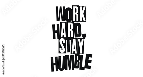 Motivational Phrase Work Hard Stay Humble In Bold Collage Typography. Empowering Message For Growth Mindset Culture. Vector Illustration.