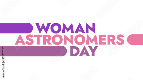 National Woman Astronomers Day colorful text typography on white or black background banner illustration great for wishing and celebrating awareness for Happy National Woman Astronomers Day in august