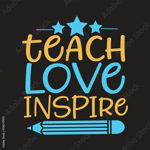 teach love inspire svg t-shirt design