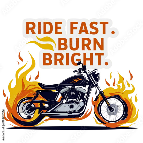 Motorcycle engulfed in flames with motivational text ride fast burn bright