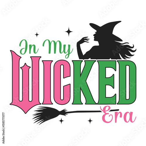 In My Wicked Era - Wicked T-shirt Vector, Wicked Change For Good Shirt, Spooky Wicked Illustration, Witchy Quote, Witch Pink And Green Clipart