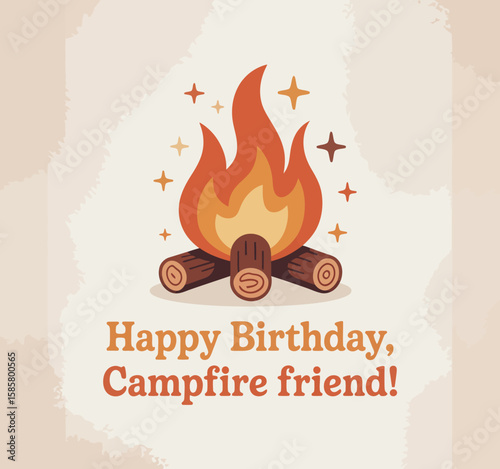 A cozy and inviting campfire illustration with logs and flames, accompanied by a cheerful birthday greeting, perfect for celebrating special moments with friends around a fire.