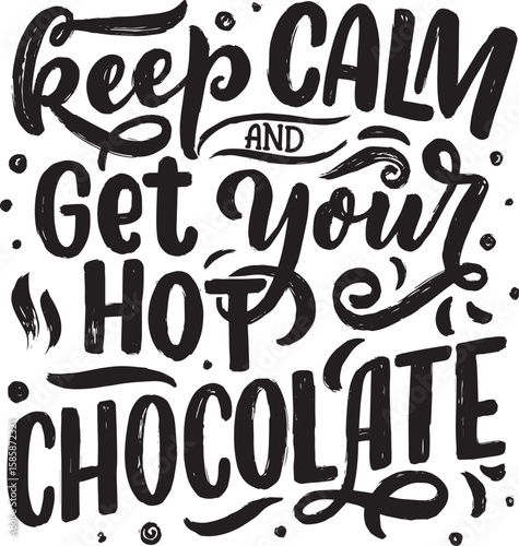 keep calm and get your hot chocolate