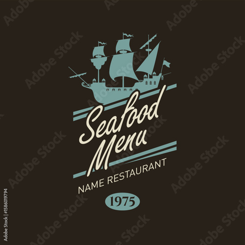 Vector banner or menu for seafood restaurant or cafe with ship or old caravel. Decorative illustration. Logo, advertising billboard. Signboard. Travel postcard.  No AI used
