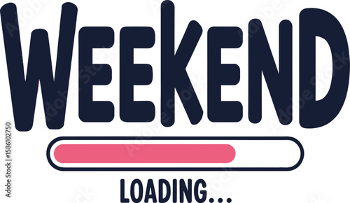 Funny weekend loading quote with progress bar vector illustration.