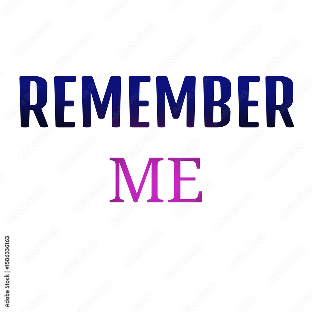 Remember Me Motivational Quote Typography – Bold Emotional Text Art in Gradient Colors for t shirts and stikers Remember Me Motivational Quote Typography – Bold Emotional Text Art in Gradient Colors for t shirts and stikers