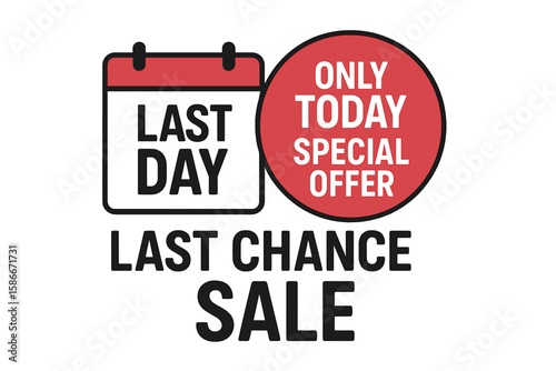 Last Day Sale Banner. Urgent Countdown Sticker. Last Chance, Only Today, Special Offer Badge. Marketing Promo for Discount, Flash Event, Urgency Message. Retail Promotion Vector Label