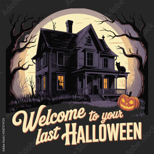 Haunted House Halloween T-Shirt Design – “Welcome to Your Last Halloween” with Spooky Trees, Pumpkin, and Full Moon
