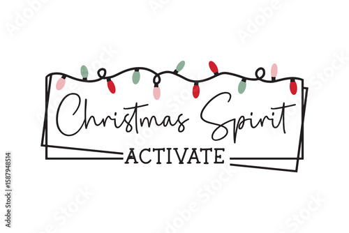  Christmas Spirit Activate - Funny Holiday Quote T Shirt Design