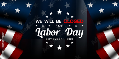 We Will Be Closed For Labor Day. Great for posters, banners, social media and more. Blue background.