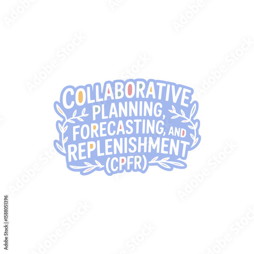Collaborative Planning Forecasting Replenishment CPFR