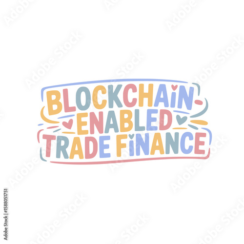 Blockchain Enabled Global Trade Finance