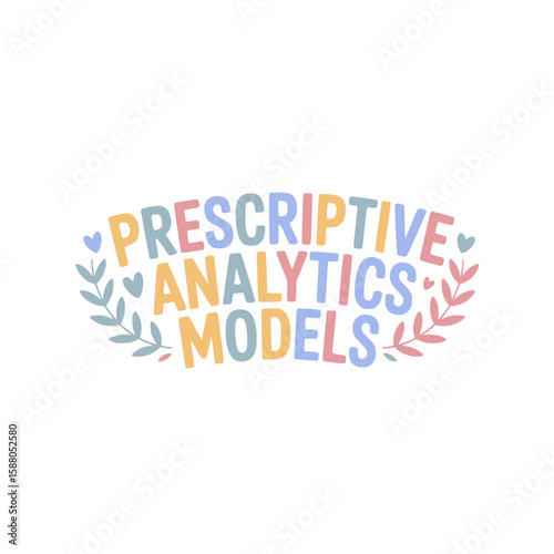 Prescriptive Analytics Models Design