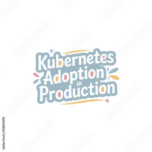 Kubernetes Adoption in Production Now