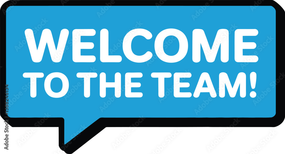 A blue speech bubble with the words welcome to the team in white letters A blue speech bubble with the words welcome to the team in white letters