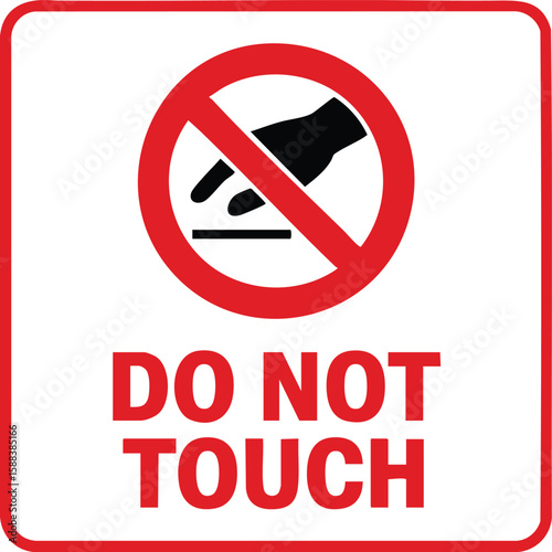 Do Not Touch Warning Sign Safety Notice Prohibition Symbol Caution Alert Restricted Area Hazard Prevention Security Instruction


