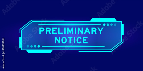 Futuristic hud banner that have word preliminary notice on user interface screen on blue background