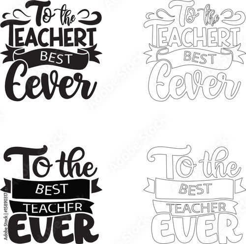 Teachers Day 'To the Best Teacher Ever' decorative lettering vector icons filled silhouette and outline set