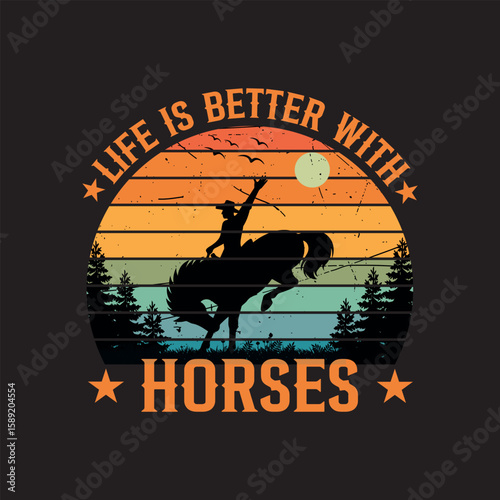 LIFE IS BETTEr WITH HOrSES.horse tshirt design.