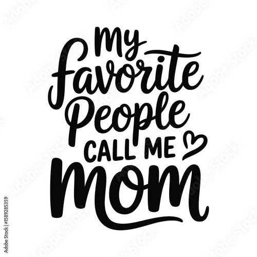 My Favorite People Call Me Mom Design