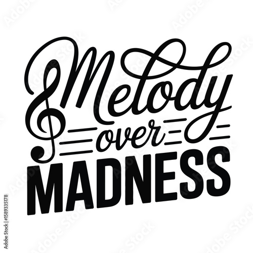 Melody Over Madness Inspirational Design