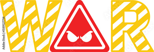 Conceptual design of the word WAR with bold typography. The letter A is a red warning sign with angry eyes, and other letters have a yellow hazard stripe pattern.
