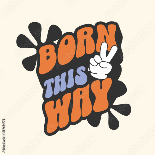 Groovy born this way text with peace sign retro