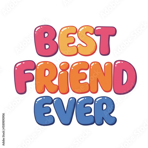 A playful greeting featuring "Best Friend Ever" in colorful bubble letters, perfect for social media graphics, cards, and friendship-themed designs.