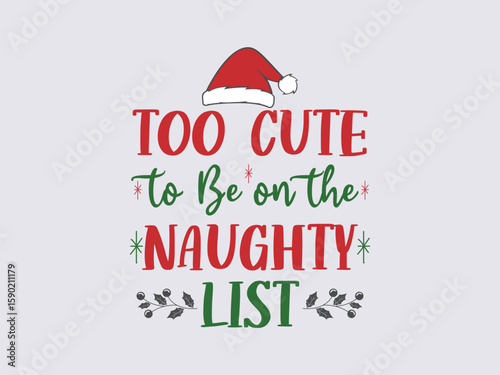 Too cute to be on the naughty list adorable Christmas shirt for kids, teens and holiday fun