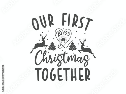 Our first Christmas together romantic holiday t shirt design for couples celebrating love and joy