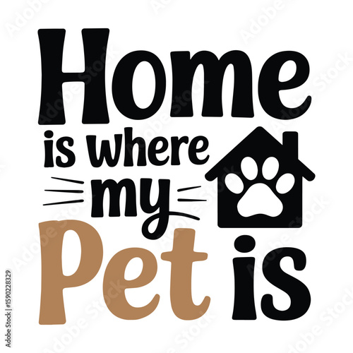 Home Is Where My Pet Is Paw House T Shirt Design