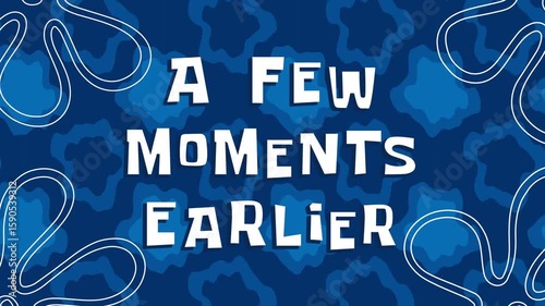 Cartoon banner with the words A Few Moments Earlier on blue background. Retro Time Card 4k animation.